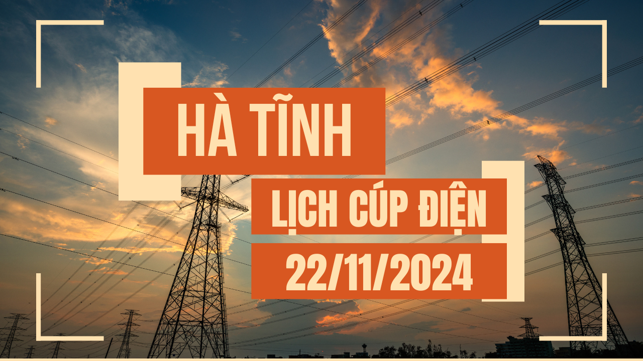 Lịch cúp điện Hà Tĩnh ngày 22/11/2024